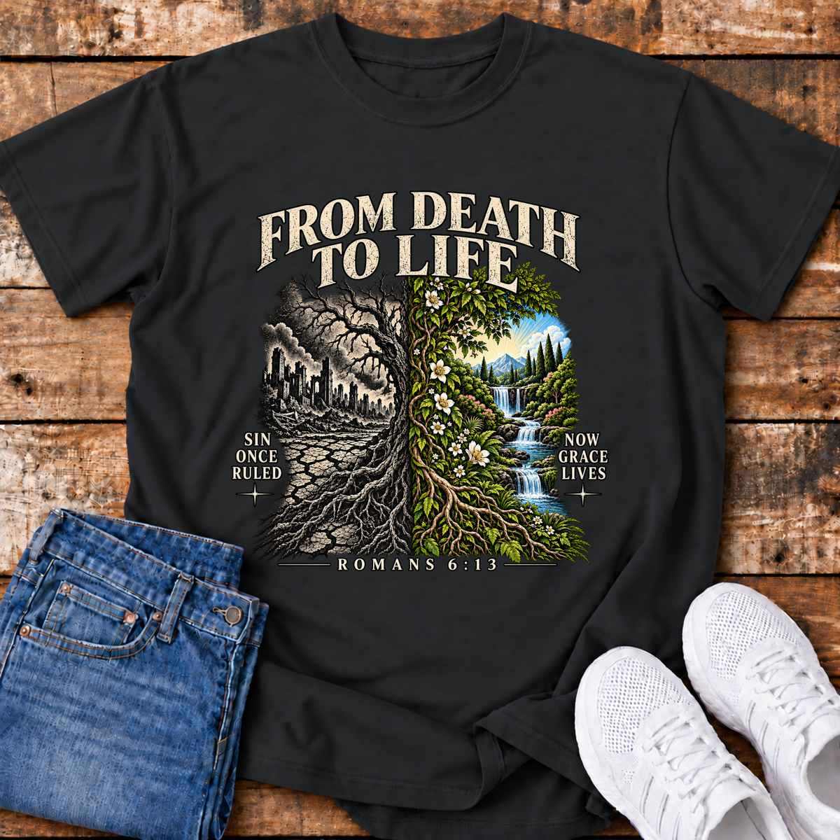 From Death to Life T-Shirt - (Romans 6:13)