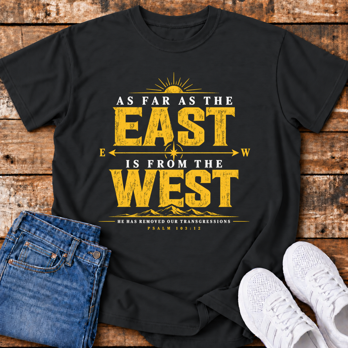 As Far as the East is from the West T-Shirt - (Psalm 103:12)