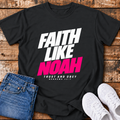 Faith Like Noah T-Shirt - (Hebrews 11:7)