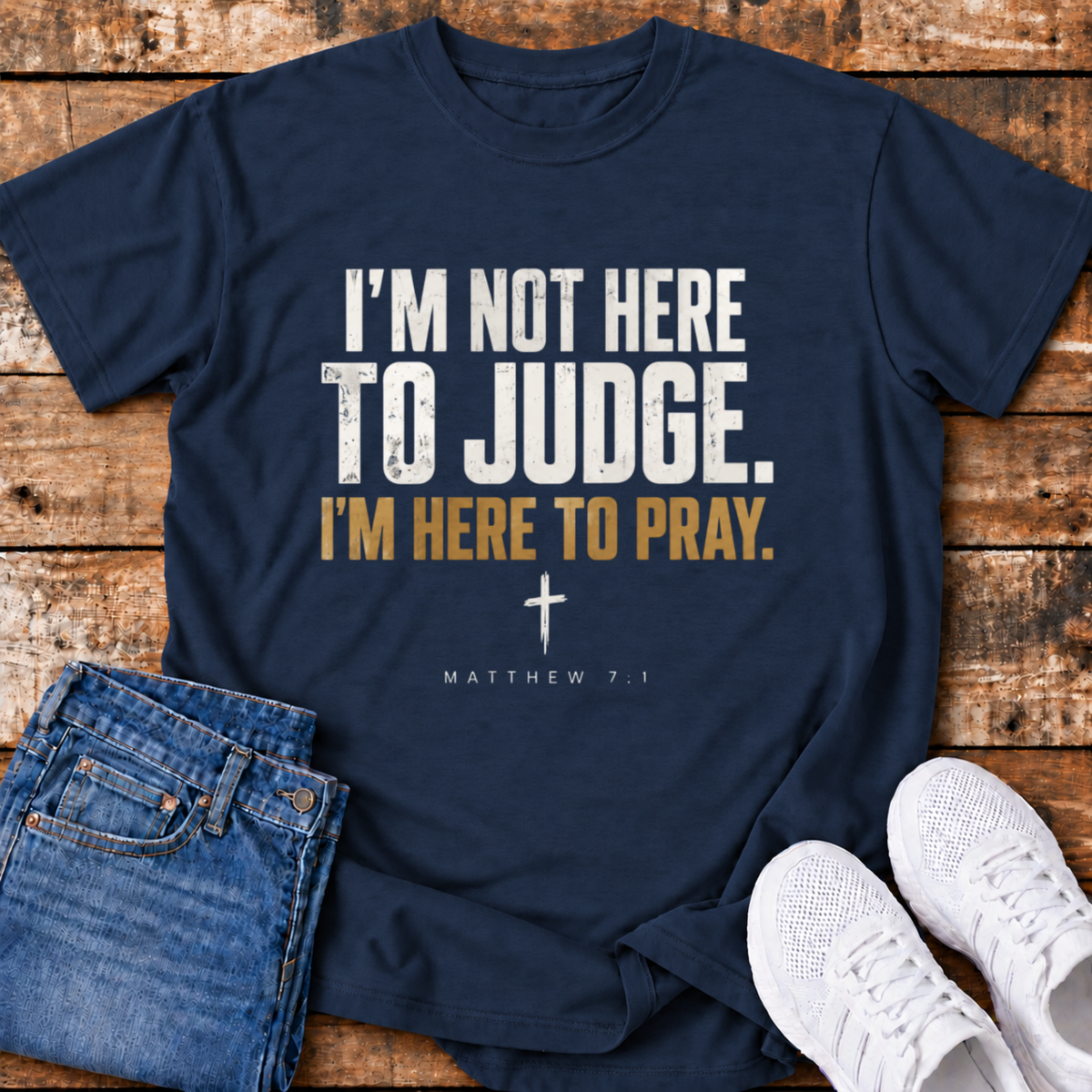 I'm Here to Pray T-Shirt - (Matthew 7:1)