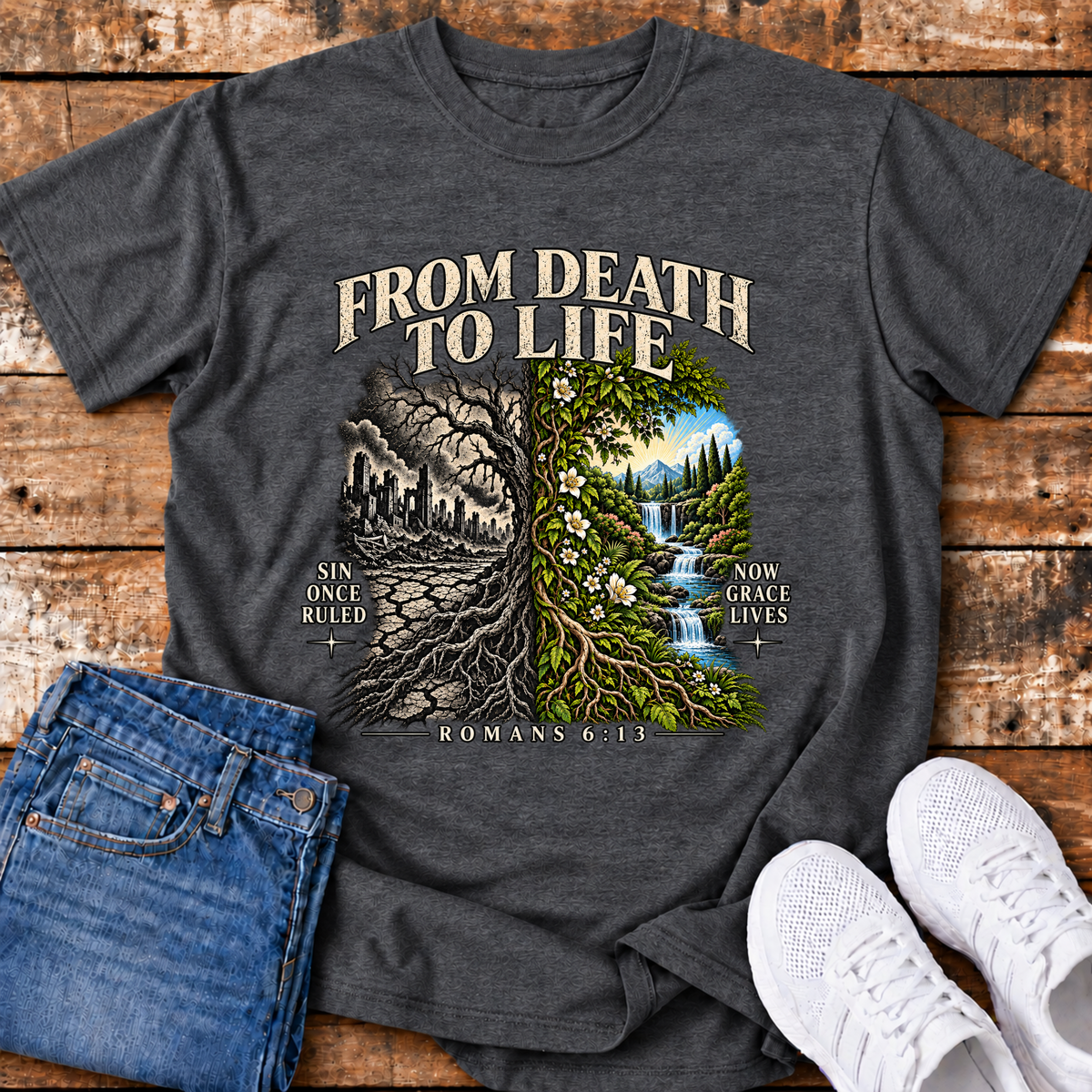 From Death to Life T-Shirt - (Romans 6:13)