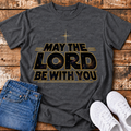May the Lord be with You T-Shirt