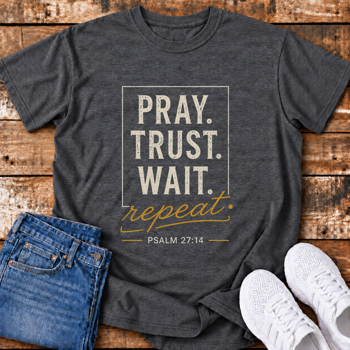 Pray, Trust, Wait T-Shirt - (Psalm 27:14)