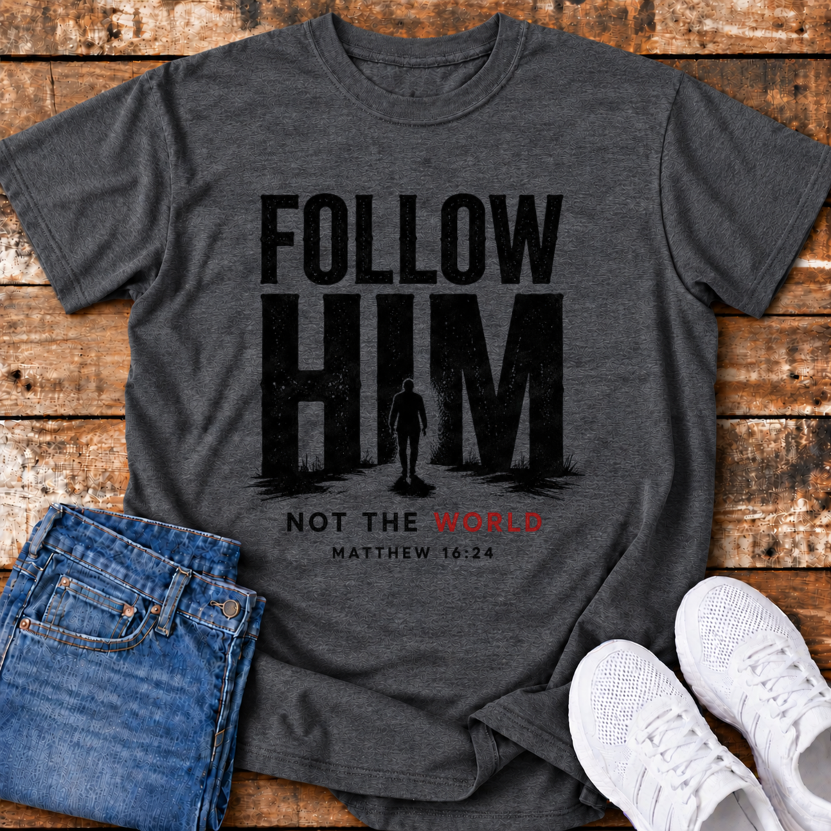 Follow Him, not the World T-Shirt - (Matthew 16:24)