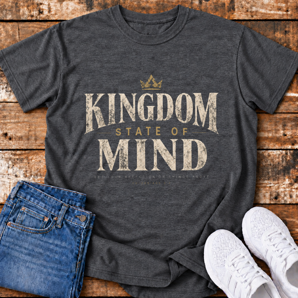 Kingdom State of Mind T-Shirt - (Colossians 3:2)