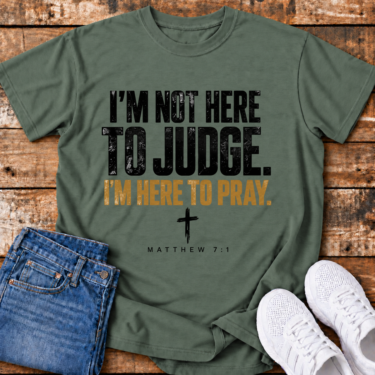I'm Here to Pray T-Shirt - (Matthew 7:1)