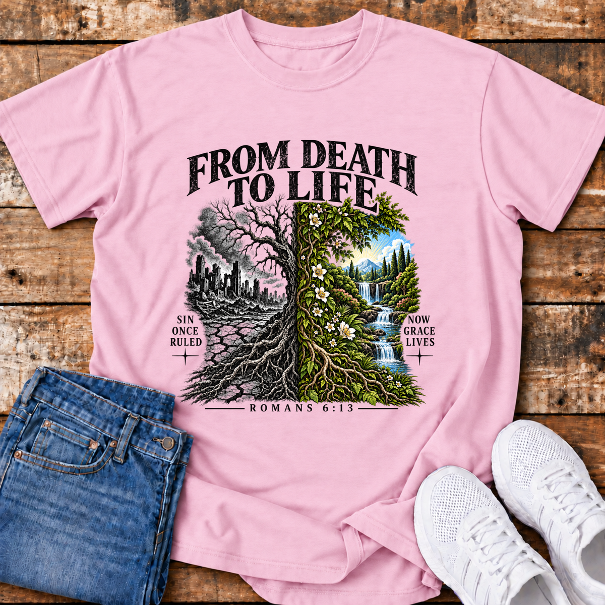 From Death to Life T-Shirt - (Romans 6:13)