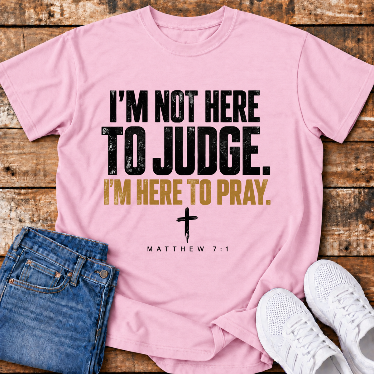 I'm Here to Pray T-Shirt - (Matthew 7:1)