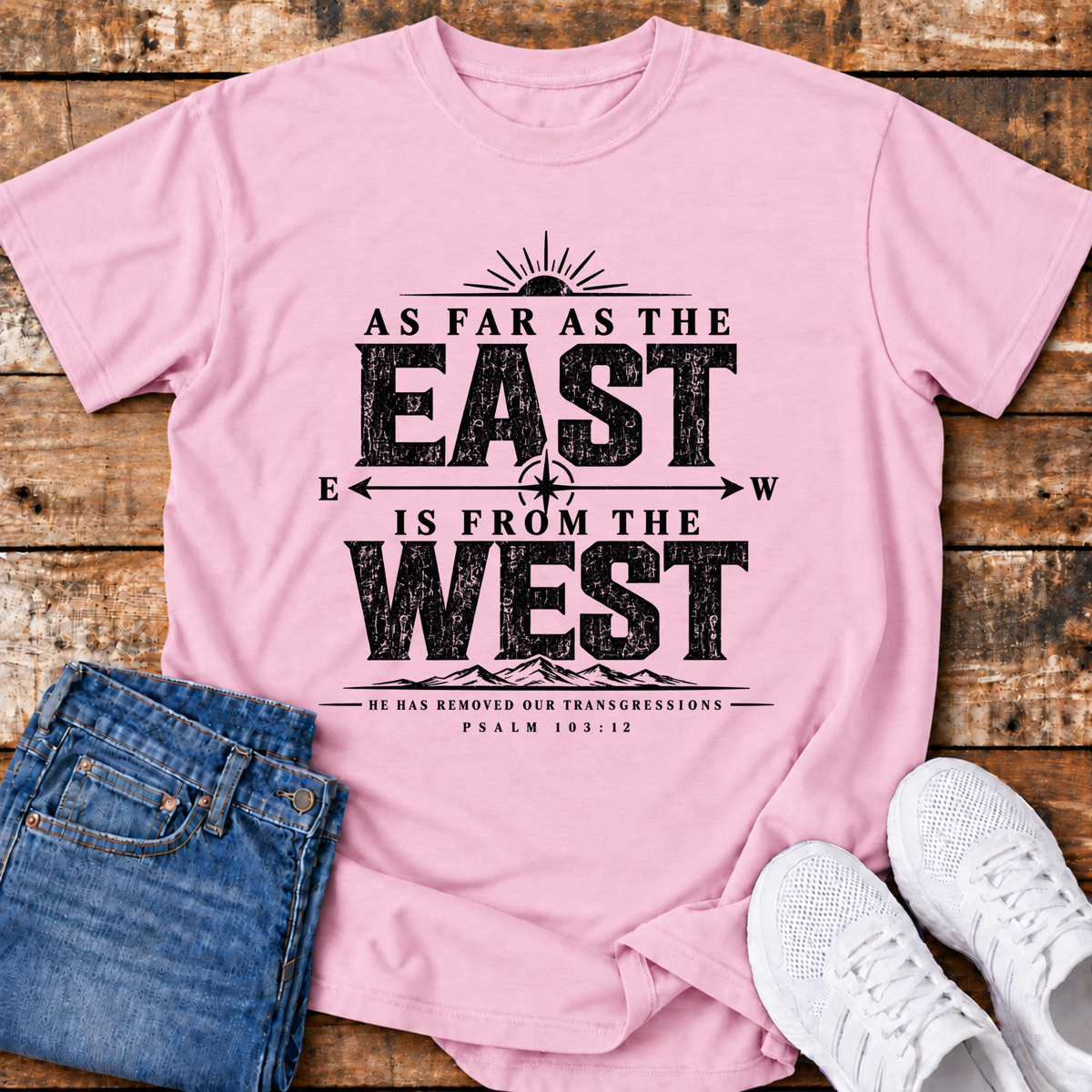 As Far as the East is from the West T-Shirt - (Psalm 103:12)