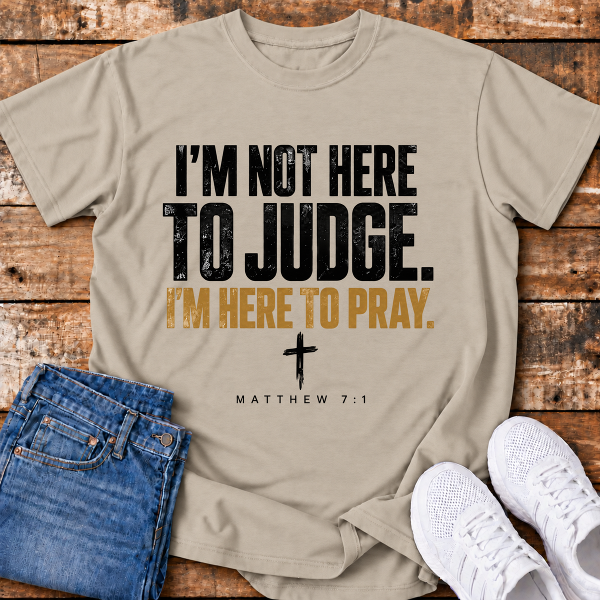 I'm Here to Pray T-Shirt - (Matthew 7:1)