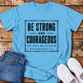 Be Strong & Courageous T-Shirt - (Dueteronomy 31:6)