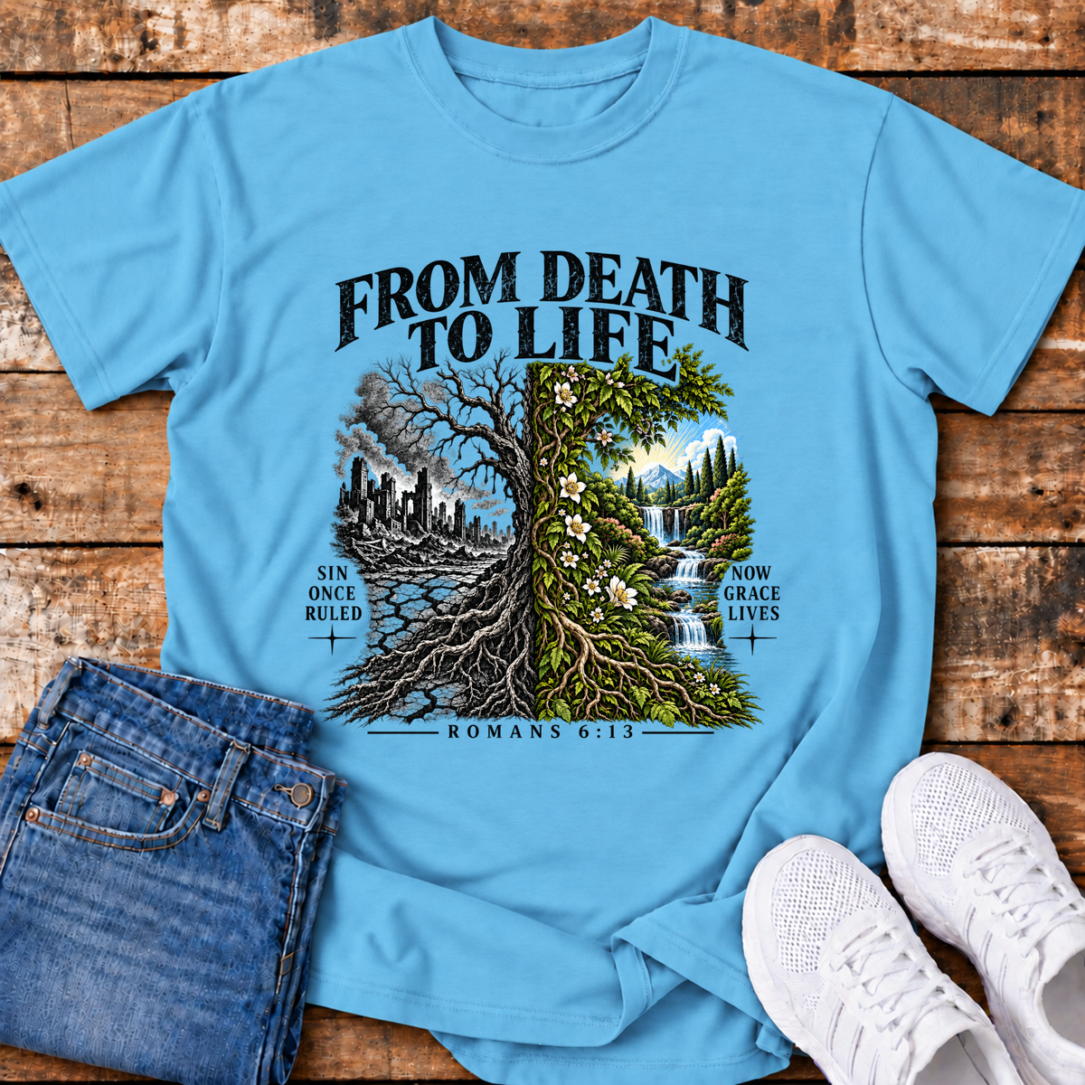 From Death to Life T-Shirt - (Romans 6:13)