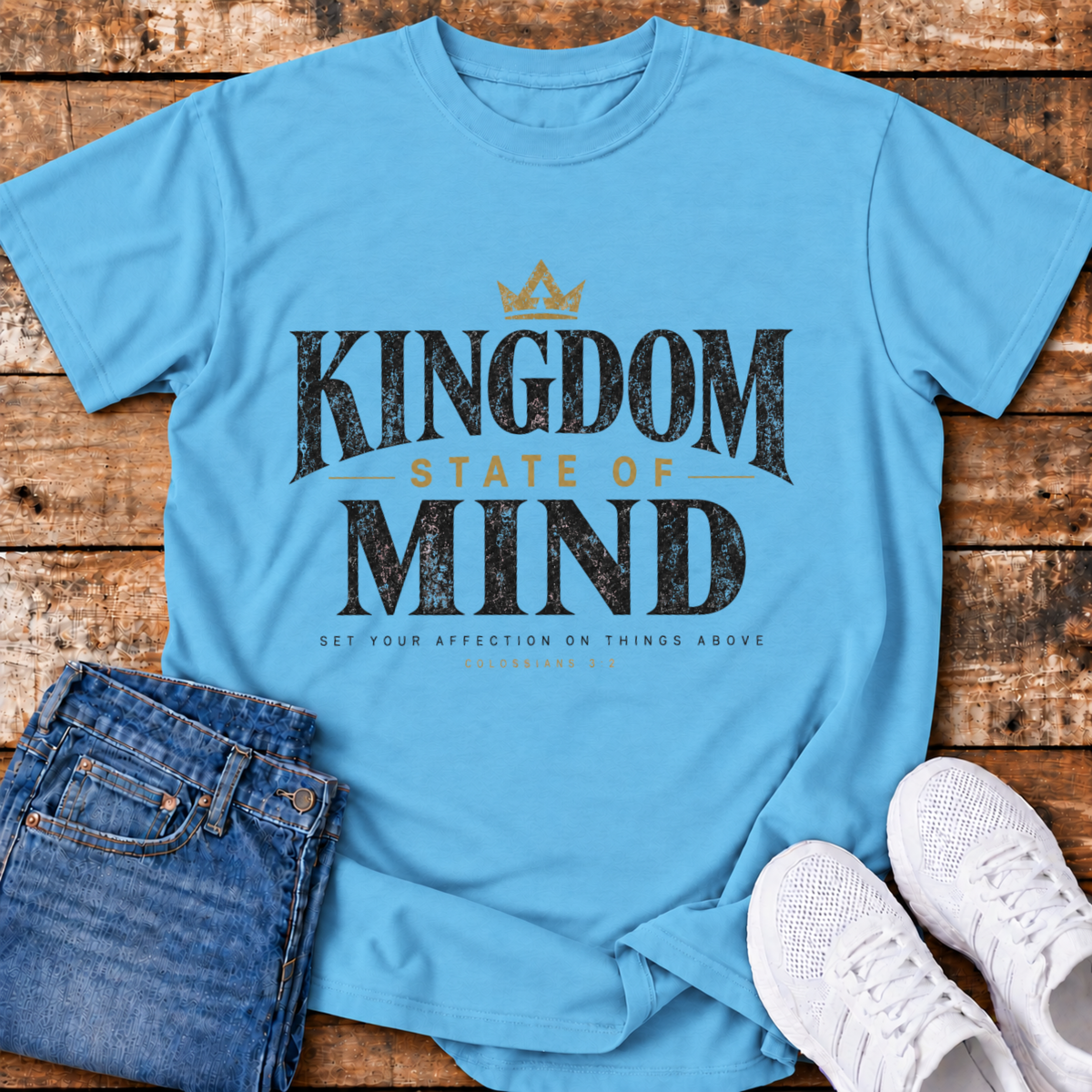 Kingdom State of Mind T-Shirt - (Colossians 3:2)
