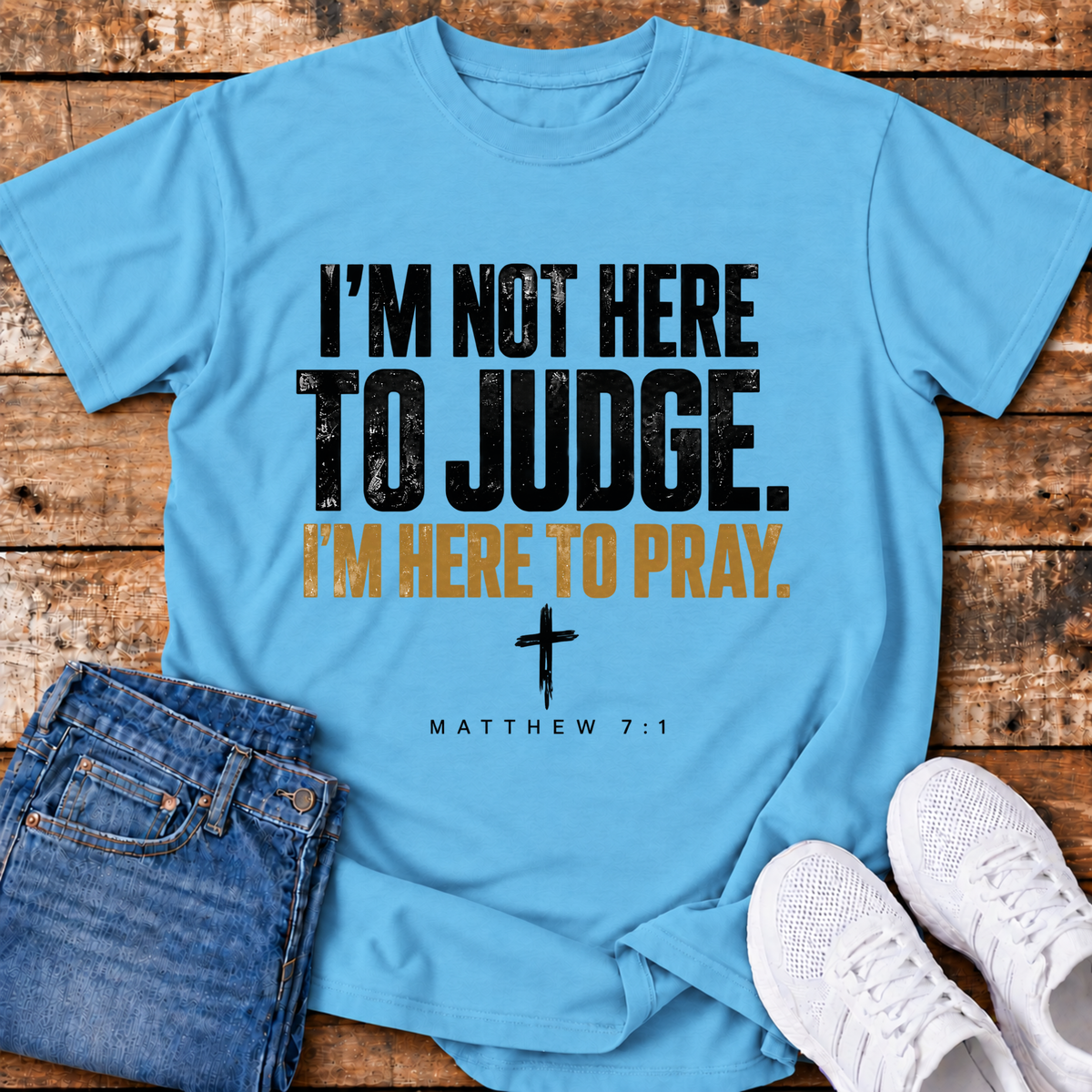 I'm Here to Pray T-Shirt - (Matthew 7:1)
