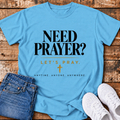 Need Prayer? T-Shirt
