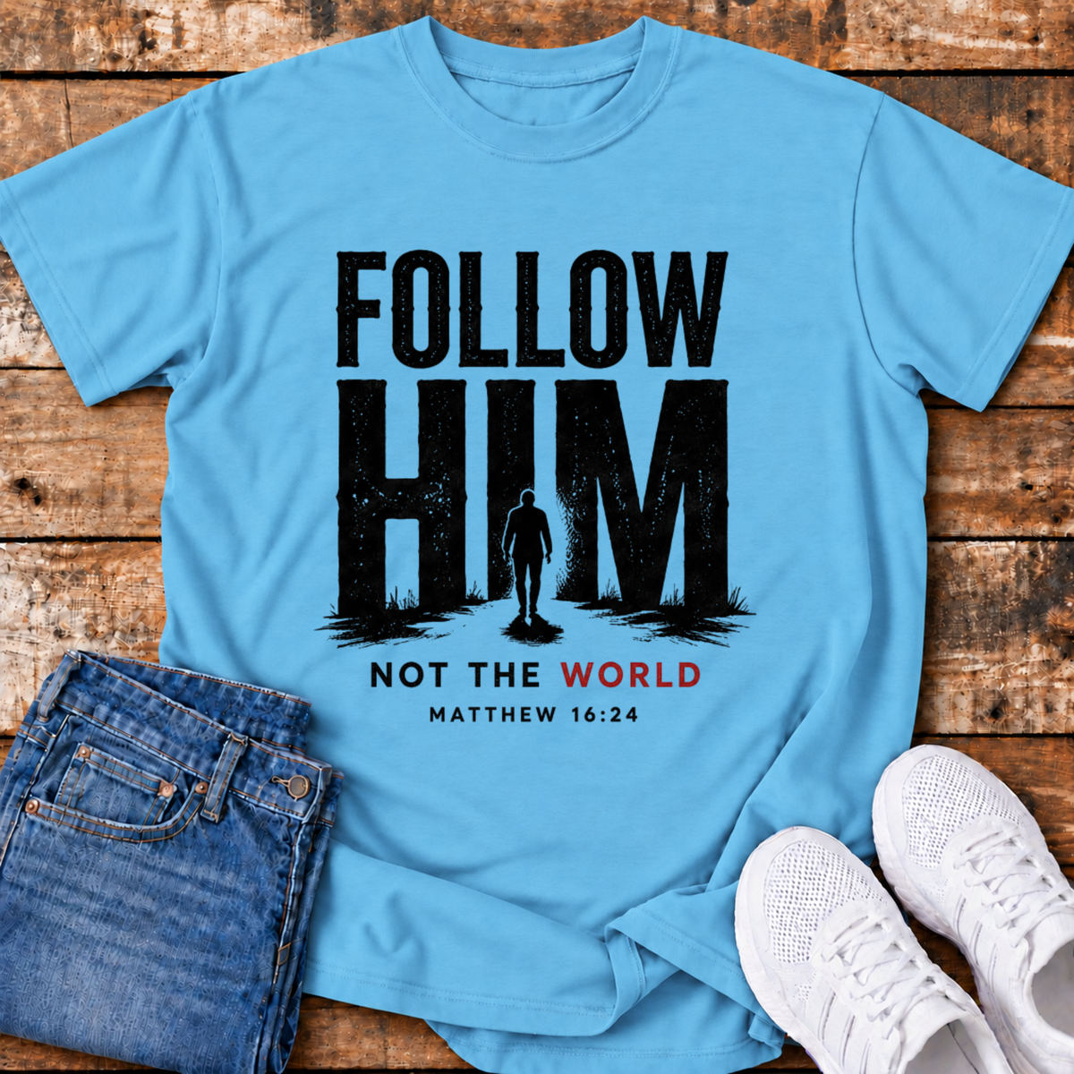 Follow Him, not the World T-Shirt - (Matthew 16:24)