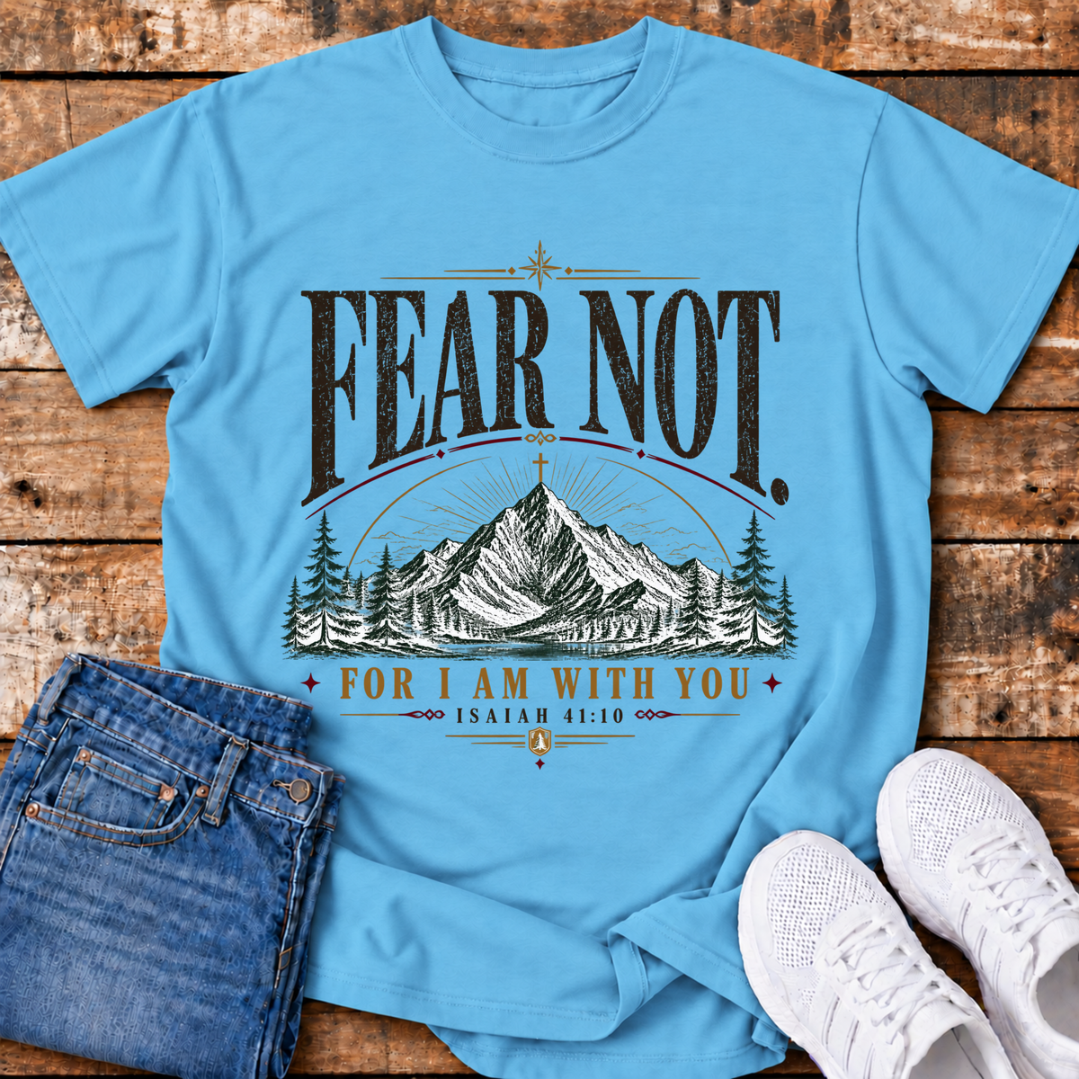 Fear Not T-Shirt - (Isaiah 41:10)