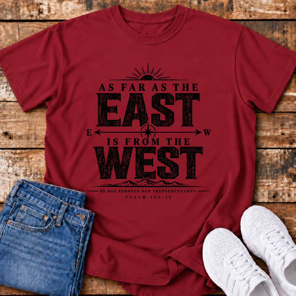 As Far as the East is from the West T-Shirt - (Psalm 103:12)