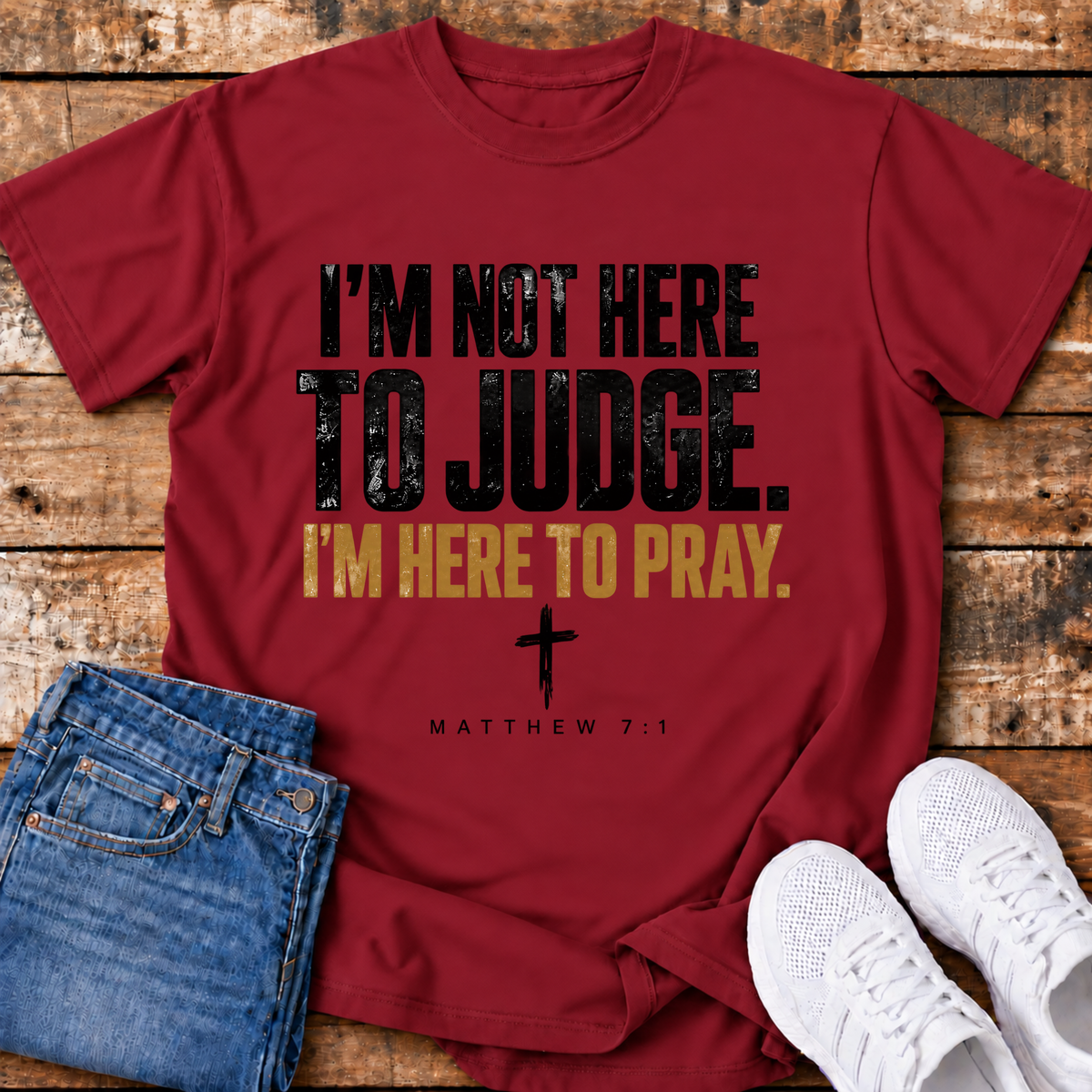 I'm Here to Pray T-Shirt - (Matthew 7:1)