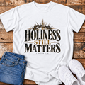 Holiness Still Matters T-Shirt - (1 Peter 1:16)