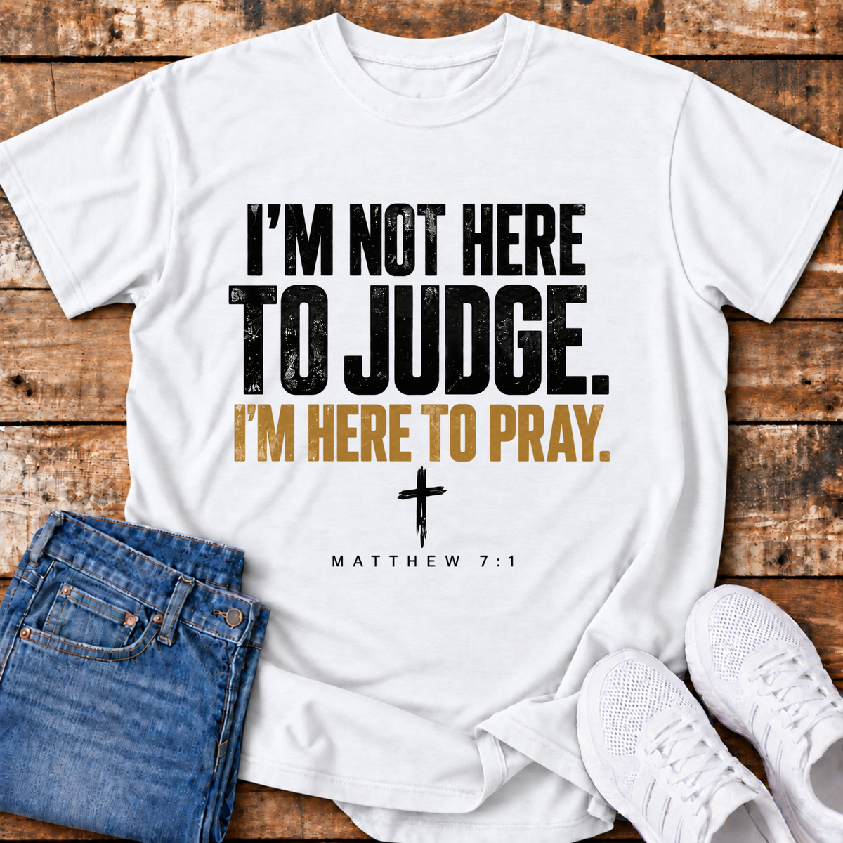 I'm Here to Pray T-Shirt - (Matthew 7:1)