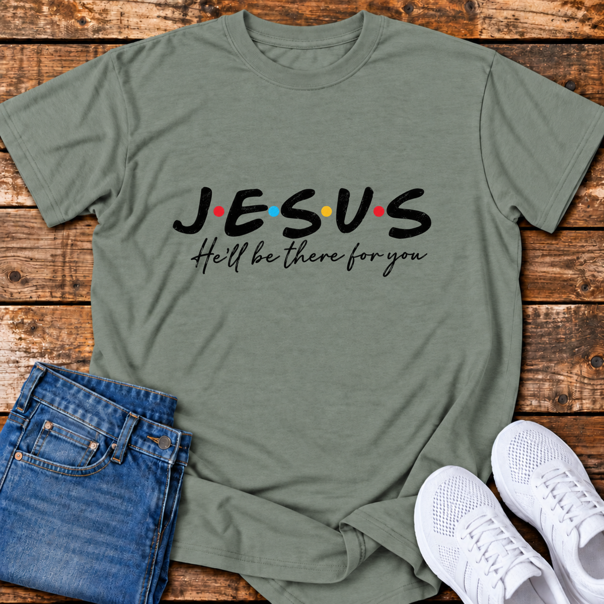 He'll be There for You T-Shirt